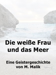 geistergeschichte die weiße Frau und das Meer